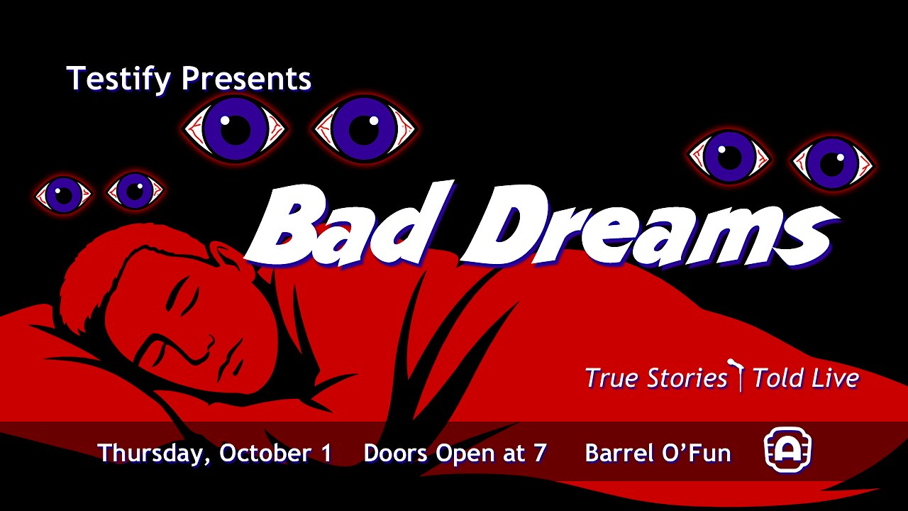 Testify Presents:  BAD DREAMS - A Storytelling Show