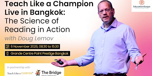 Teach Like a Champion Live in Bangkok: The Science of Reading in Action