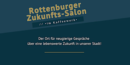 Rottenburger Zukunfts-Salon //  • im Kaffeewerk •