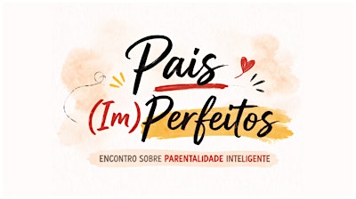 Pais (Im)Perfeitos - Edição Lousã