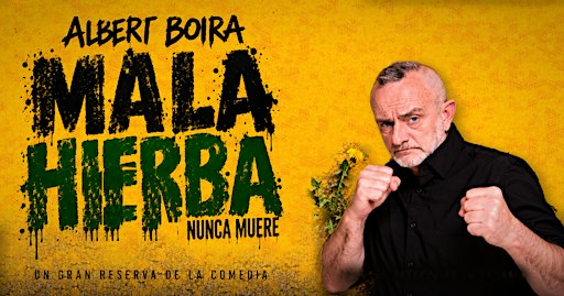 MALA HIERBA NUNCA MUERE