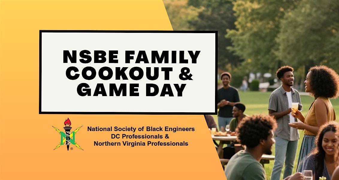 NSBE Family Cookout & Game Day Hosted By NSBE DC & NOVA Professionals