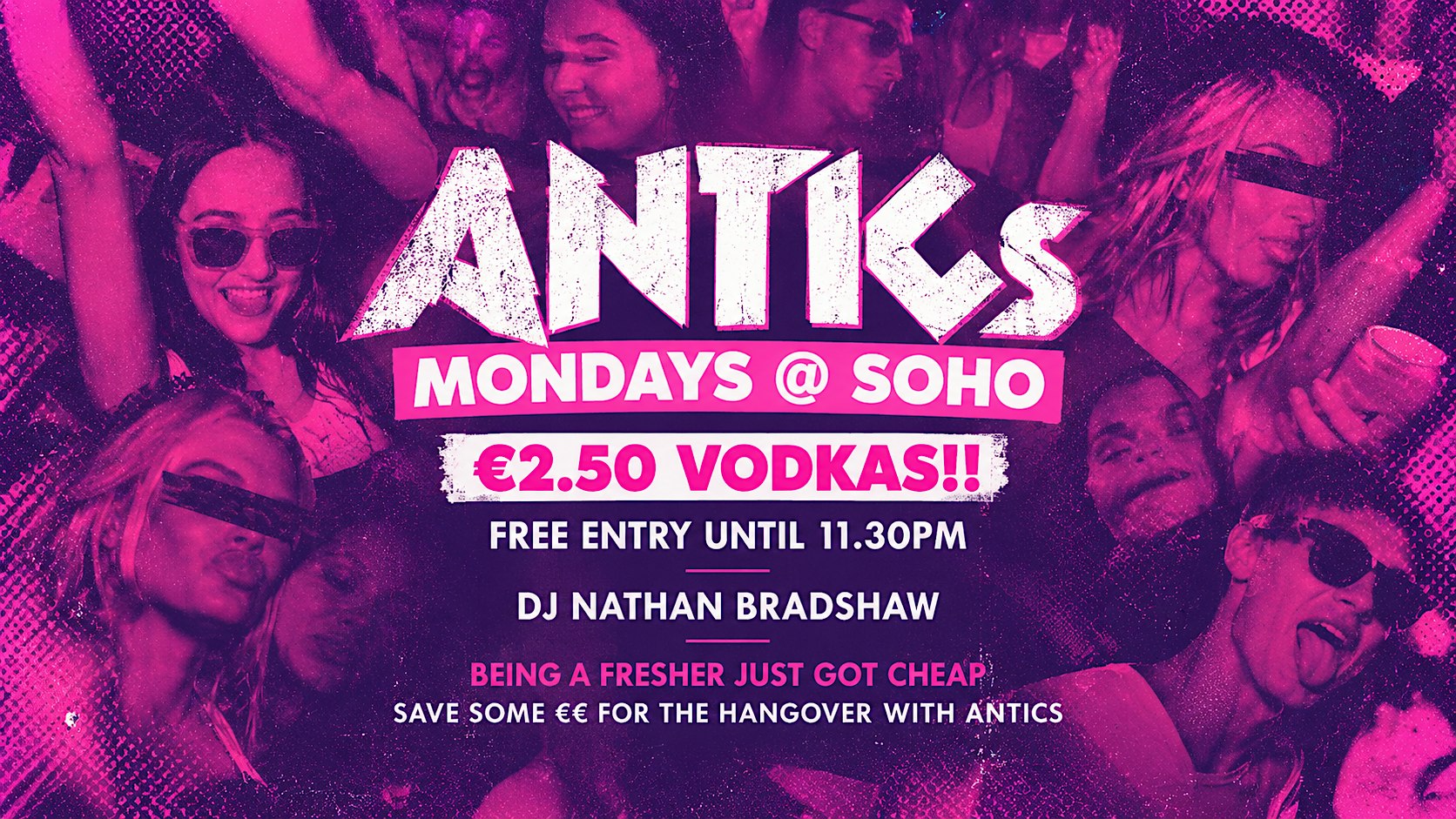 ANTICS - €2.50 Vodkas - Free Entry Until 11.30pm - Soho Mondays