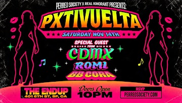 PXTIVUELTA REGGAETON MEXA PARTY @ THE ENDUP 10PM
