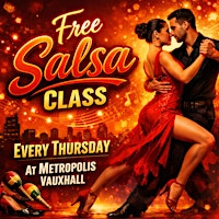 FREE Salsa Class & FREE Entry Every Thursday Metropolis SE1 (Deposit Req)