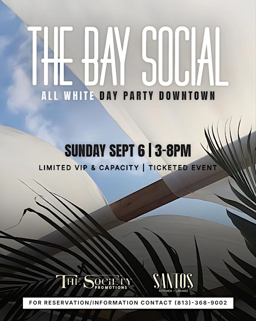 THE BAY SOCIAL - ALL WHITE DAY PARTY DOWNTOWN