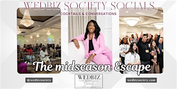 Wedbiz Society Socials Cocktails & Conversations : "The Midseason Escape"