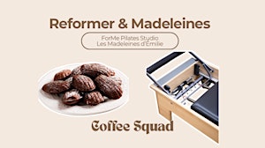 Reformer & madeleines -  @Coffee Squad