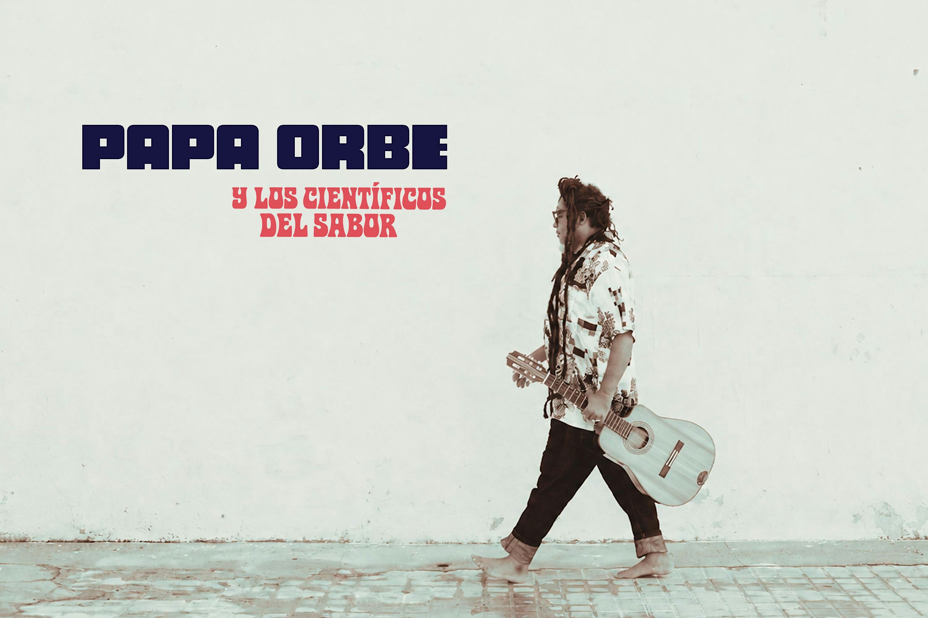 Papa Orbe & Los Scientíficos del Sabor