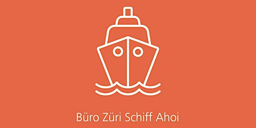 Büro Züri Schiff Ahoi