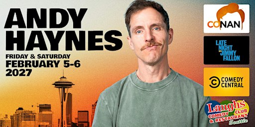 Comedy Show:  Andy Haynes on Feb. 5 & 6th  at Laughs Comedy- Seattle