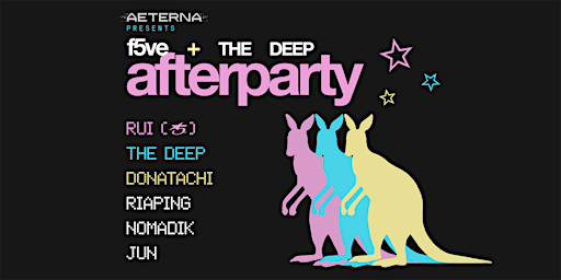 f5ve + THE DEEP  - Official Afterparty ♡