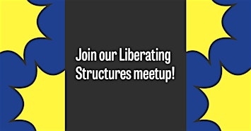 Liberating Structures Meetup: Troika Consulting
