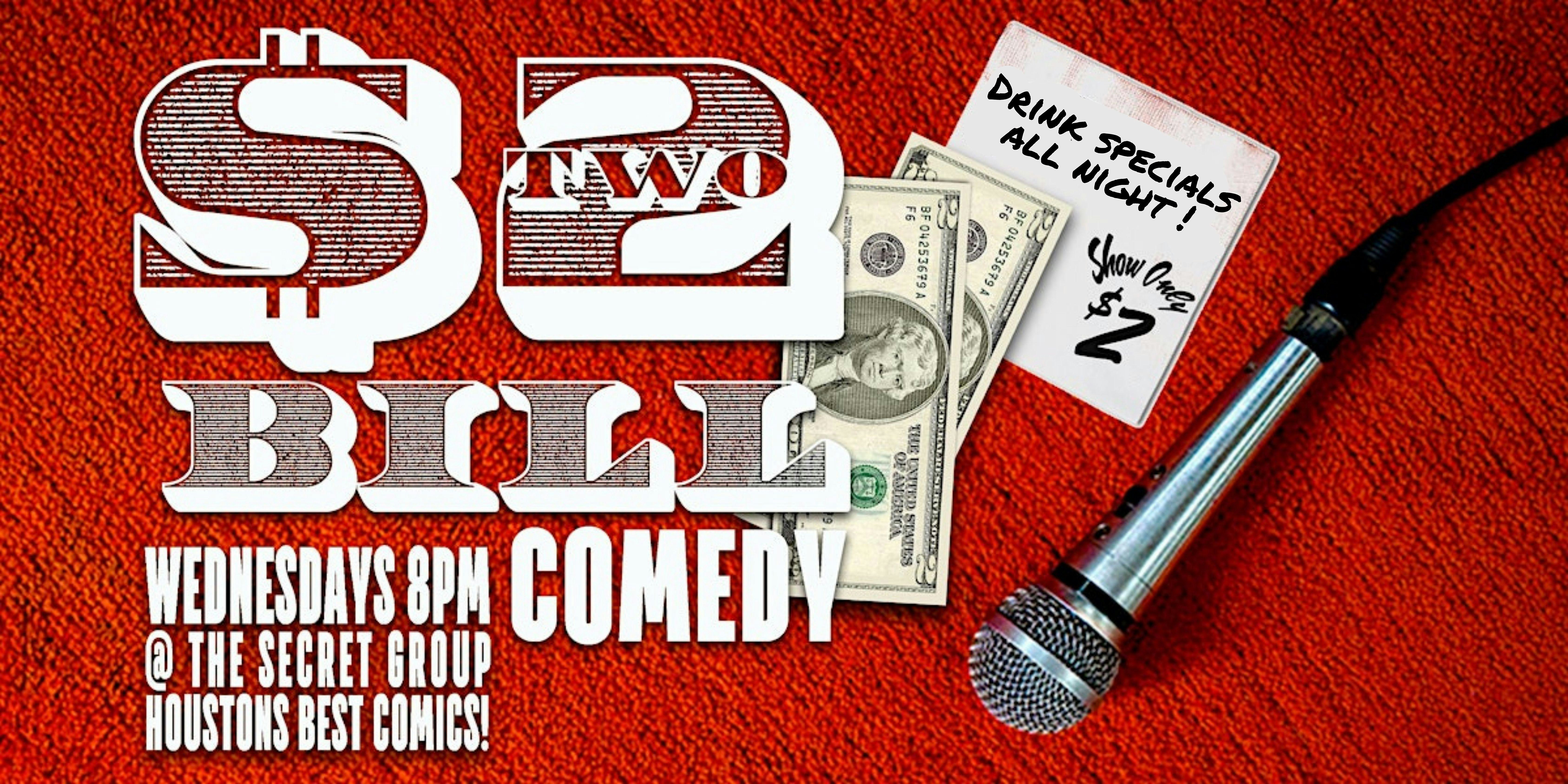 $2 BILL Two Dollar Comedy Show every Wednesday!