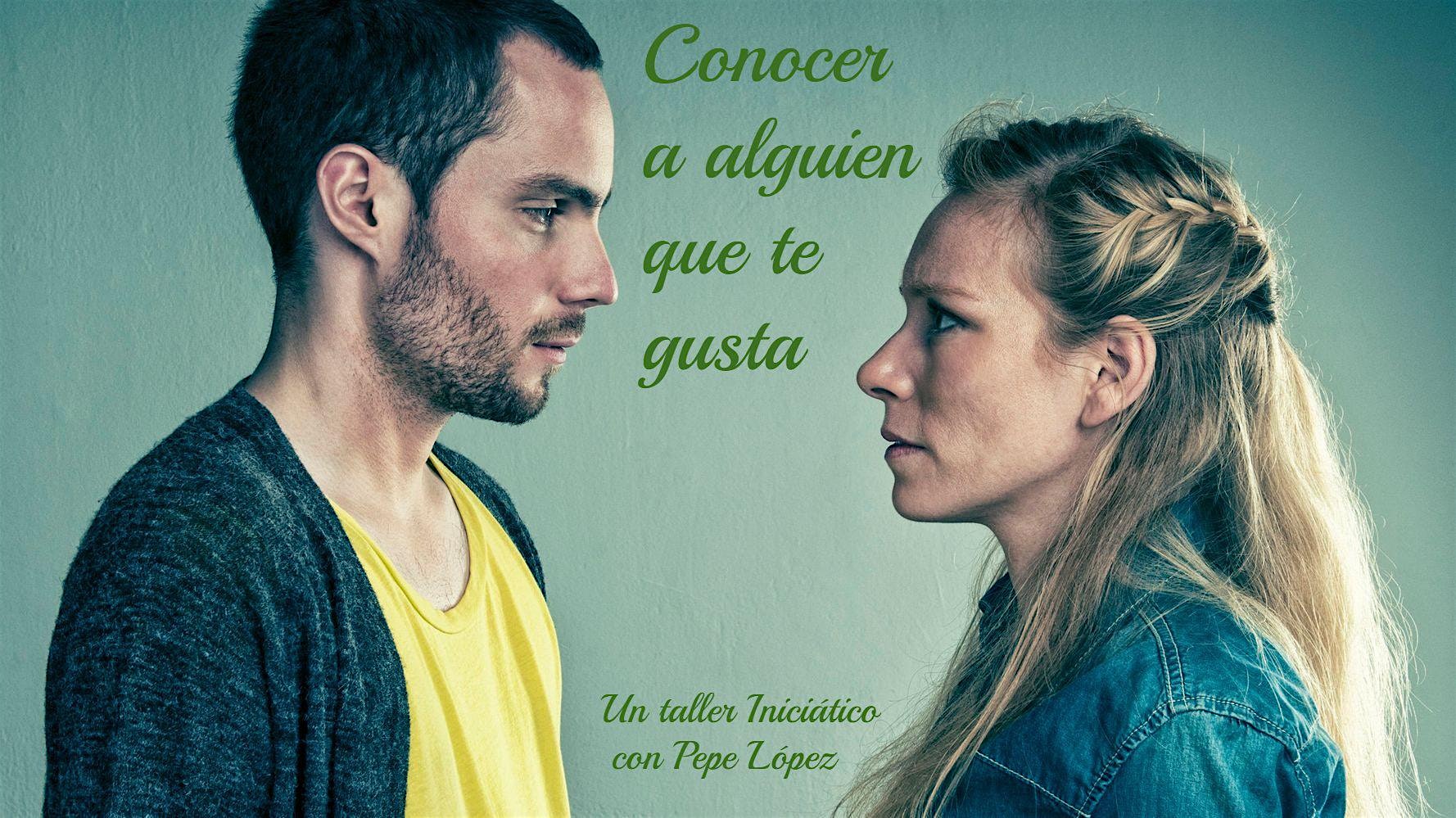Conocer a alguien que te gusta