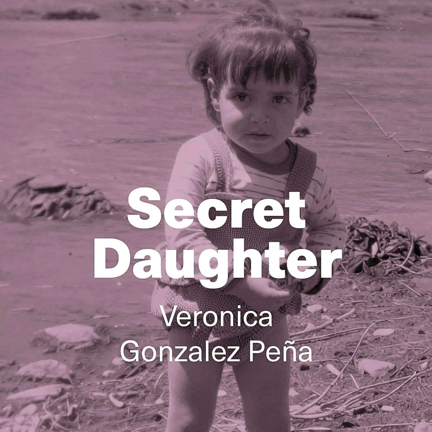 Book Launch: Veronica Gonzalez Peña’s *Secret Daughter*