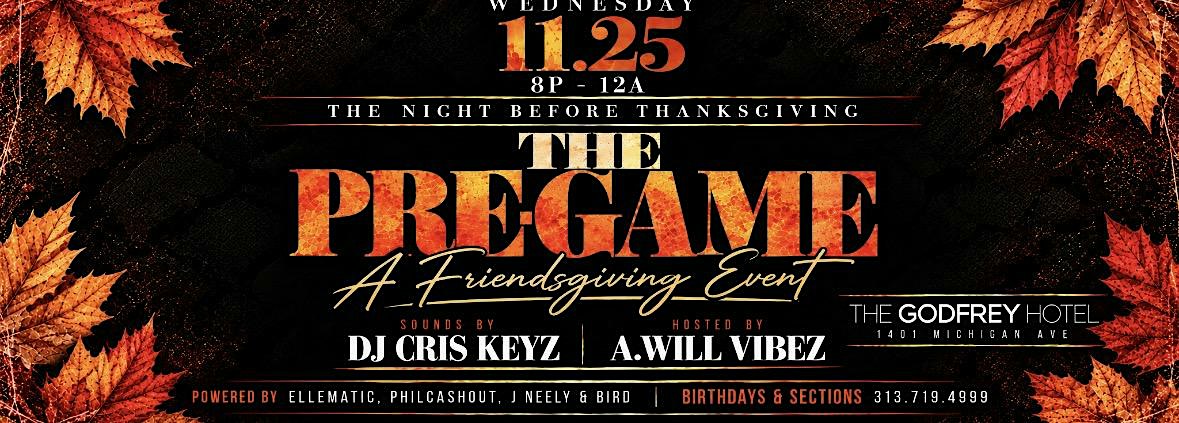 THE PRE-GAME @ GODFREY DETROIT!!! THANKSGIVING EVE