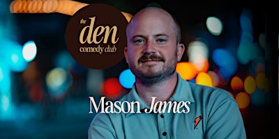 Mason James live at the Den Comedy Club