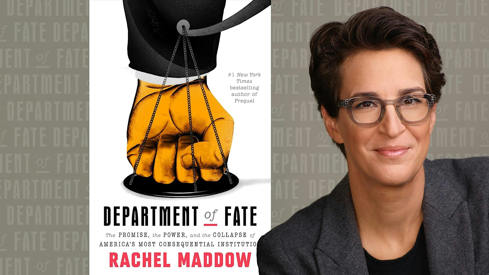 (In-Person) Rachel Maddow on DEPARTMENT OF FATE