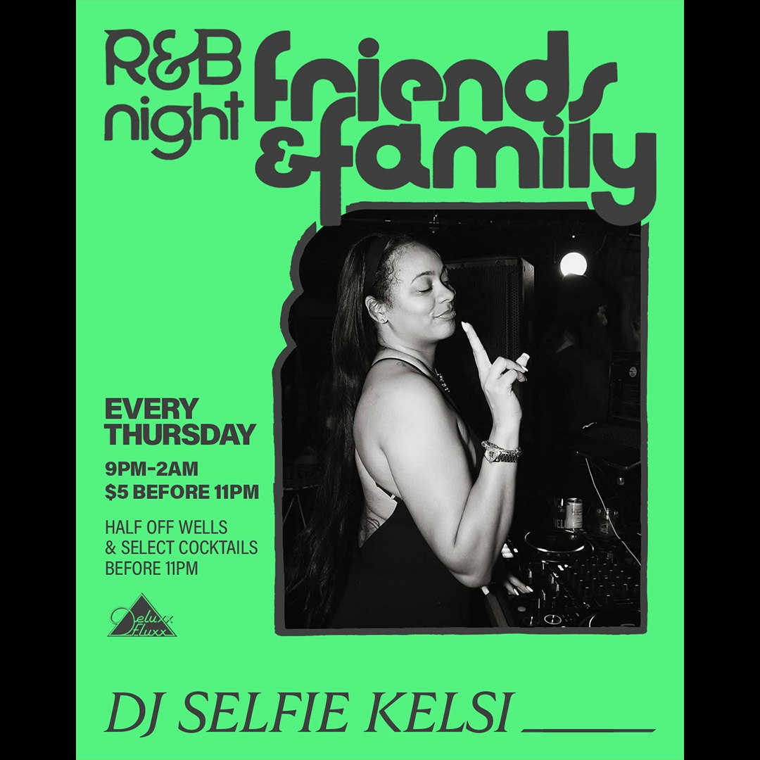 Friends & Family : An R&B Night w/ DJ Selfie Kelsi