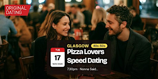 Pizza Lovers Speed Dating in Glasgow @ Nonna Said... | 40s-50s