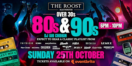 Over 30’s: Nothing But 80’s & 90’s at The Roost!
