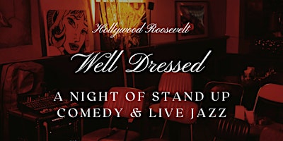 Well Dressed - A Night of Stand Up Comedy & Live Jazz