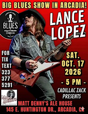 LANCE LOPEZ - Burnin' Texas Blues-Rock Guitarist - in Arcadia!