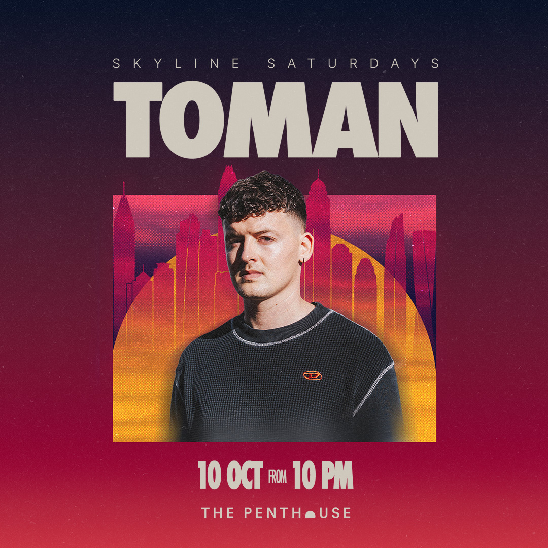 Toman - SKYLINE SATURDAYS at THE PENTHOUSE