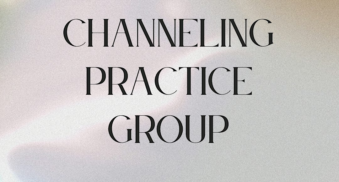 Channeling Practice Group