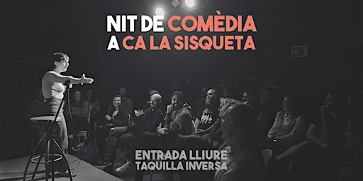 Monòlegs & Comèdia a Ca la Sisqueta! (ENTRADA LLIURE)