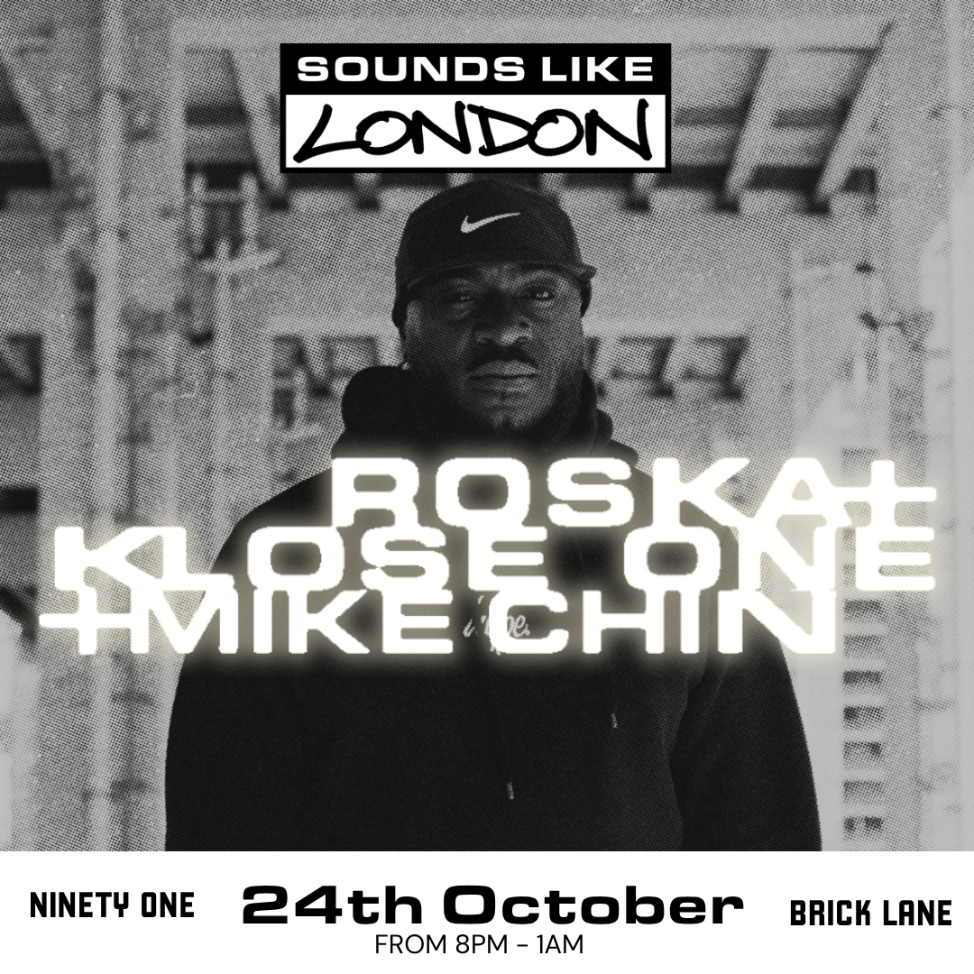 Sounds Like London: Roska, Klose One + Mike Chin