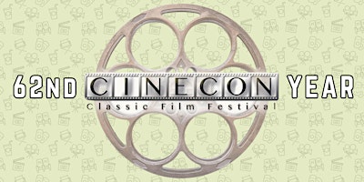 Cinecon 62 Classic Film Festival:  September 3rd, 2026 to Sept 7th, 2026