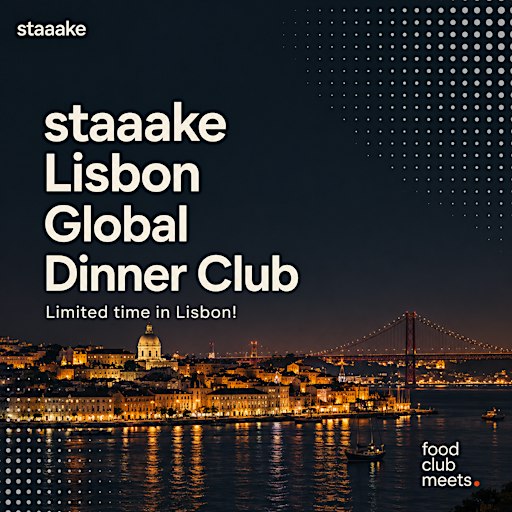 staaake Global Dinner Club for Founders & Creators now in Lisbon