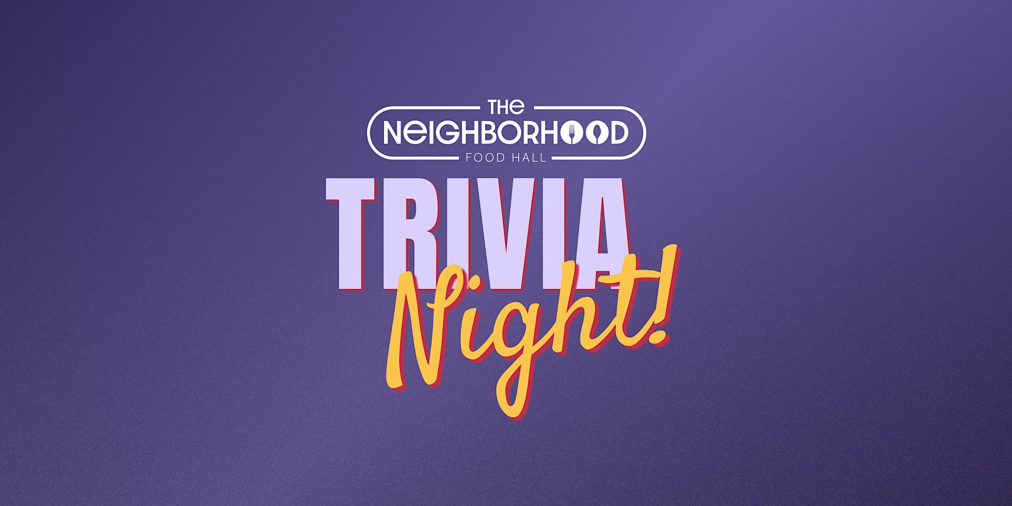 The Neighborhood Food Hall Trivia Night