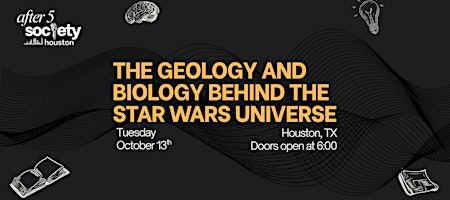 After5Houston - The Geology And Biology Behind The Star Wars Universe