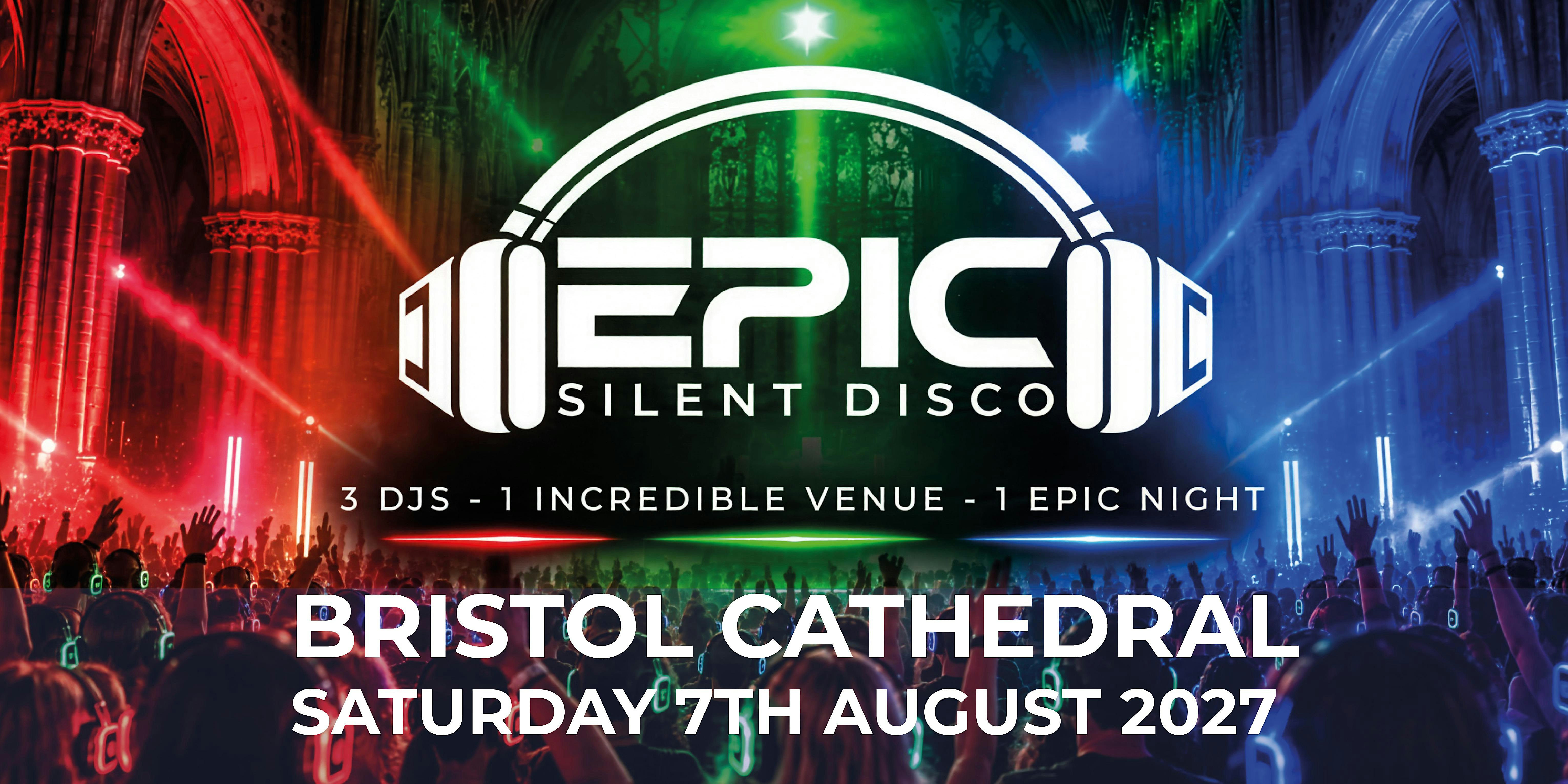 EPIC Silent Disco - Bristol - August 2027