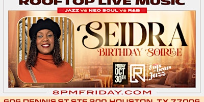 SEIDRA LIVE MUSIC BIRTHDAY PARTY  - Rooftop in Midtown Houston