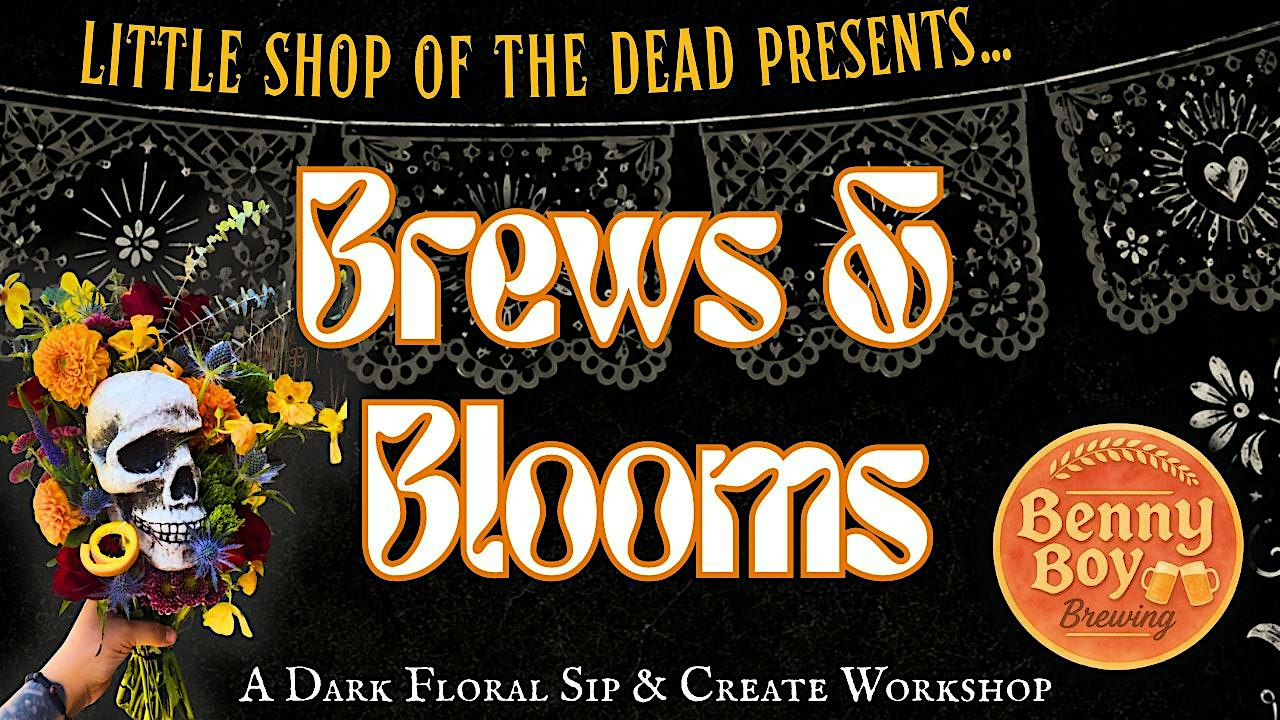 Little Shop of the Dead X Benny Boy Brewing| BREWS & BLOOMS