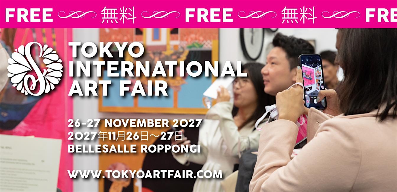 Tokyo International Art Fair - Free Nov 27th Saturday 11月27日（土）空きあり（2027年）