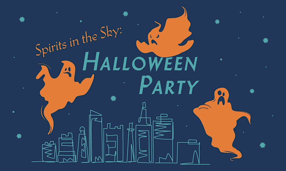 SPIRITS IN THE SKY: HALLOWEEN PARTY