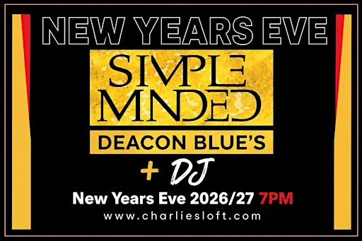 NYE - Charlies Loft + Simple Minded / Deacon Blues + DJ