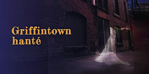Haunted Griffintown