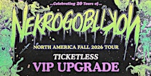 20 Years of Nekrogoblikon - Houston - VIP TICKETLESS UPGRADE