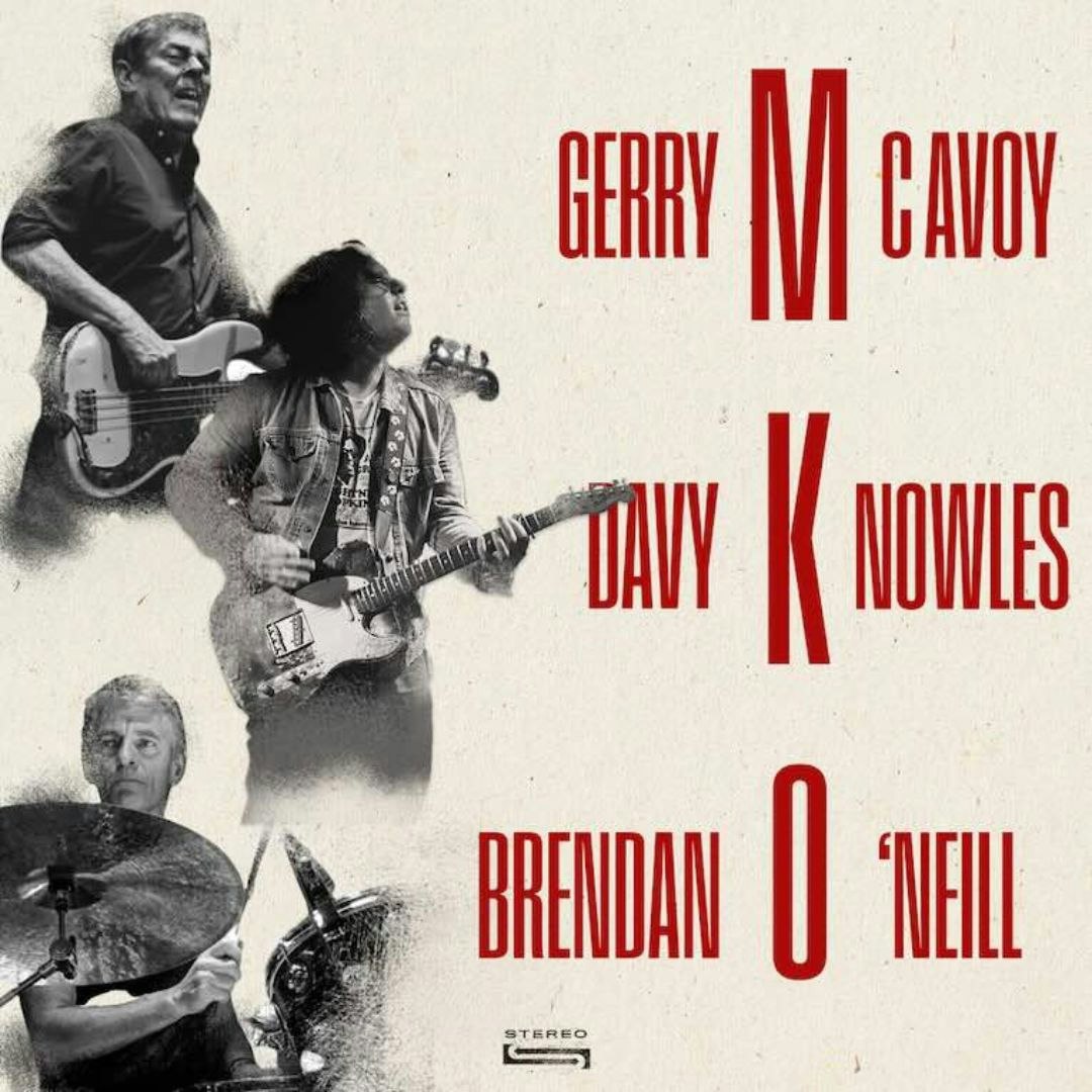 MKO (Gerry McAvoy, Davy Knowles, Brendan ONeill)
