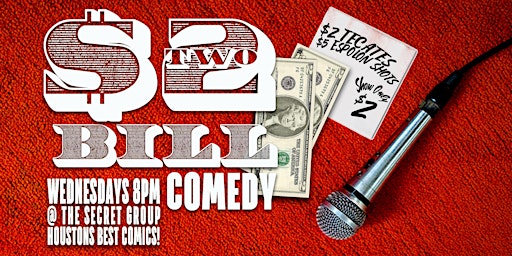 $2 BILL Two Dollar Comedy Show every Wednesday!