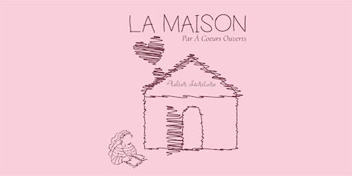LÀ OÙ L’ON SE SENT CHEZ SOI - atelier d'écriture