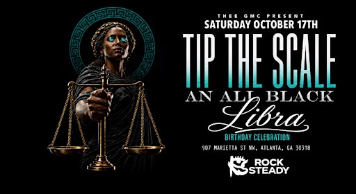 TIP THE SCALE - ALL BLACK LIBRA BIRTHDAY CELEBRATION @ ROCK STEADY