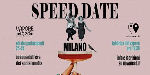 Speed Date Milano - Vapore 1928 - Fabbrica Del Vapore - nowmeet