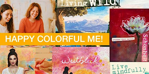 HAPPY COLORFUL ME! Dream and create – Collage & Malen mit Acrylfarben